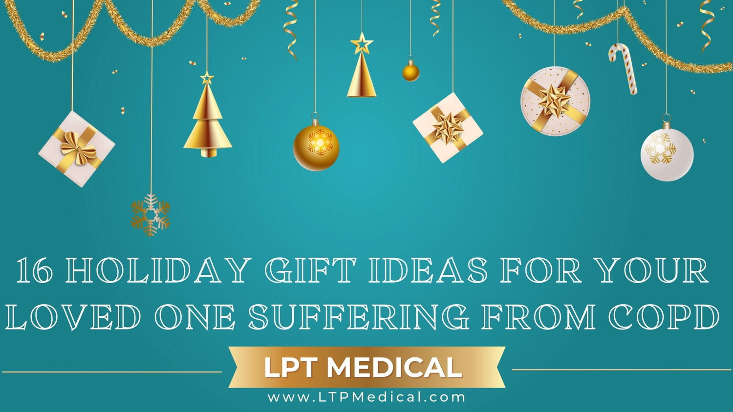 16 Holiday Gift Ideas for your Loved One Suffering from COPD