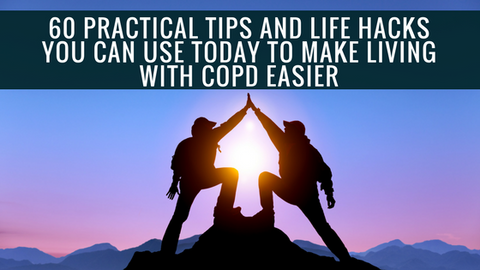 60 Practical Tips You Can Use to Make Living With COPD Easier