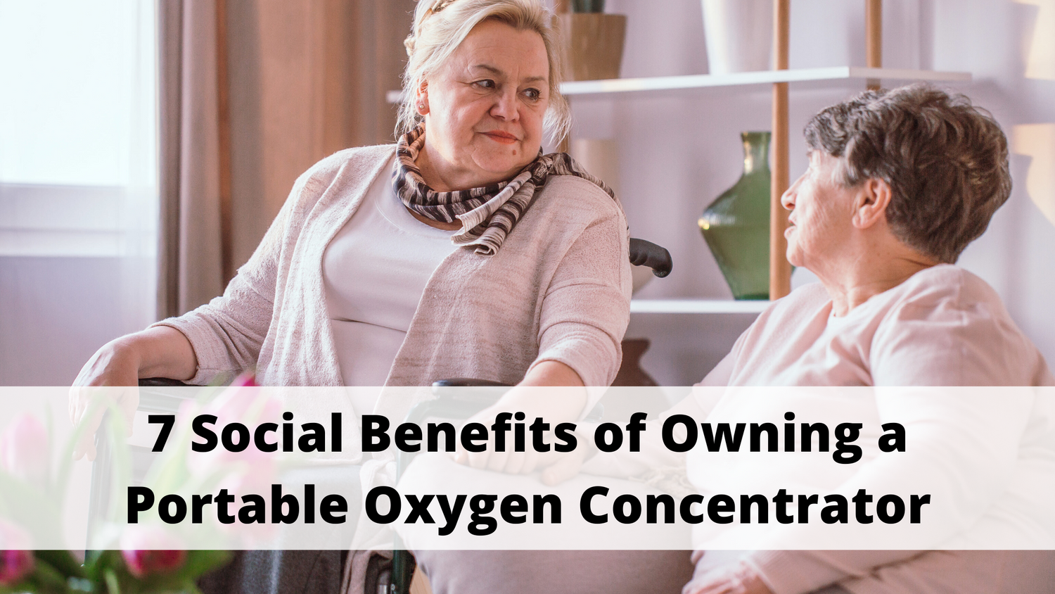 7 Social Benefits of Owning a Portable Oxygen Concentrator