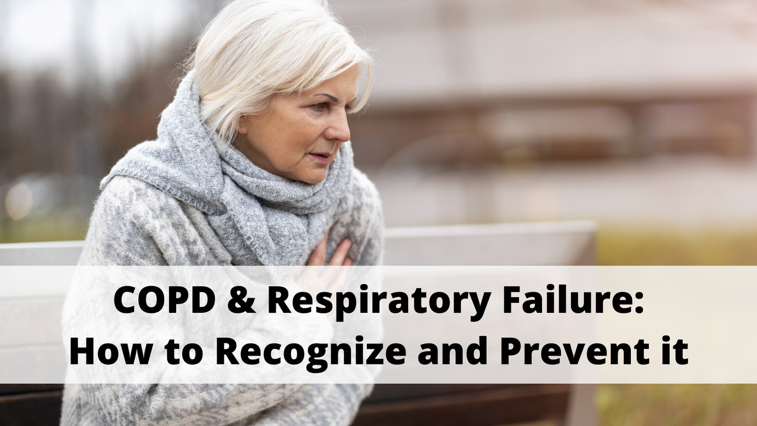 COPD & Respiratory Failure: How to Recognize and Prevent it