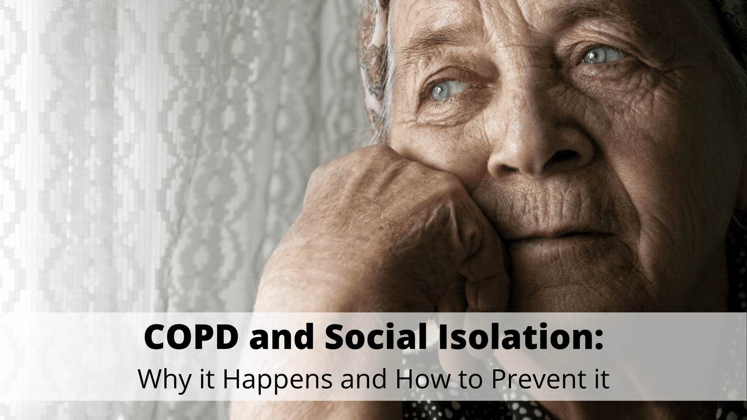 COPD and Social Isolation: Why it Happens and How to Prevent it