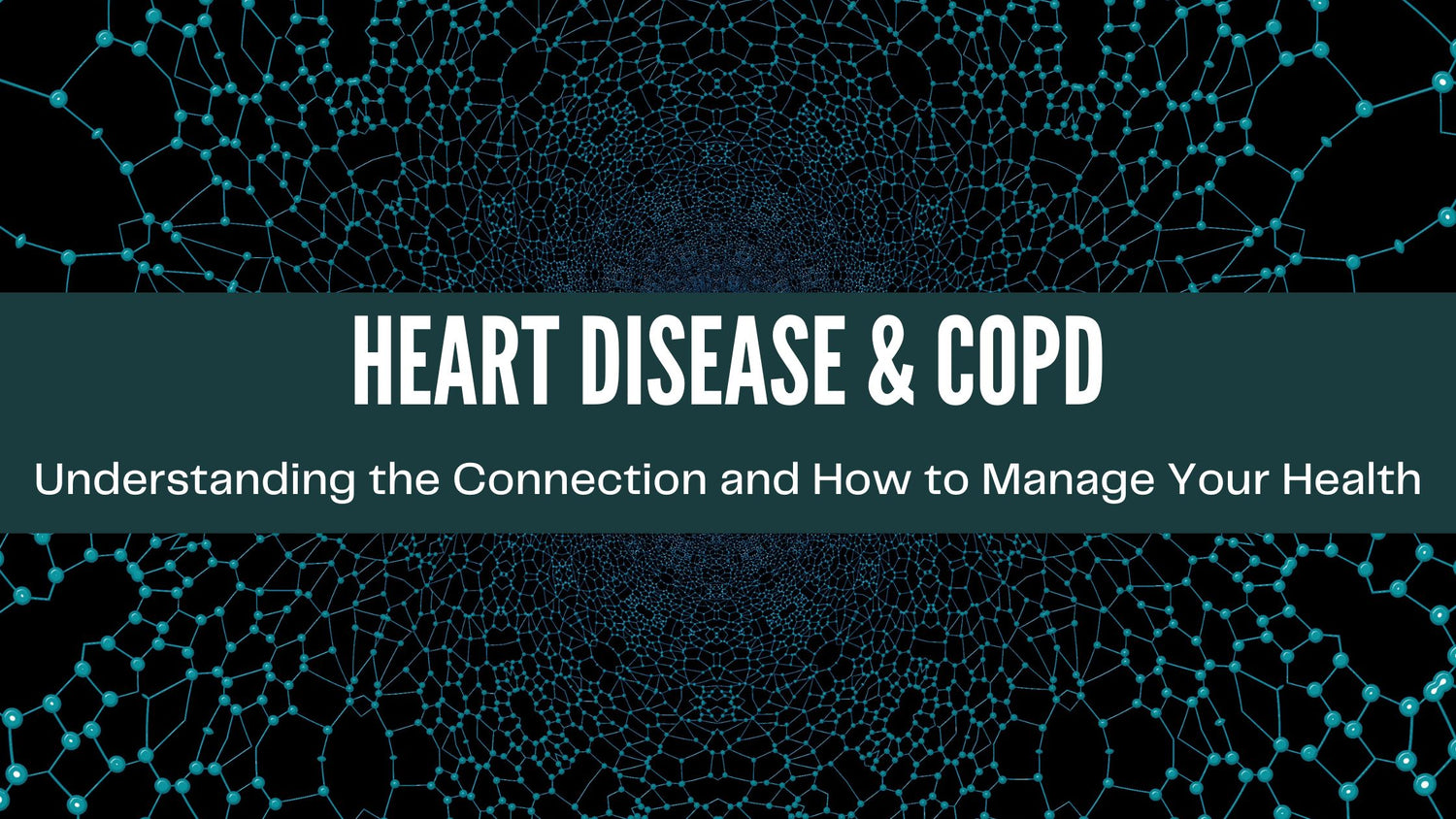 Heart Disease and COPD: Understanding the Connection and How to Manage Your Health