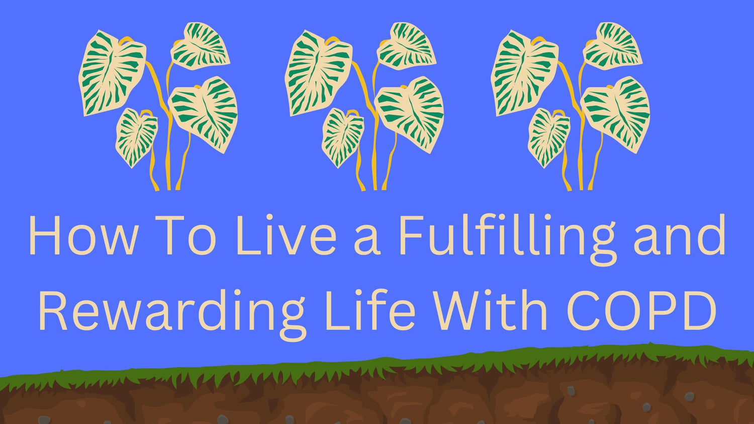 Living a Full and Happy Life With COPD