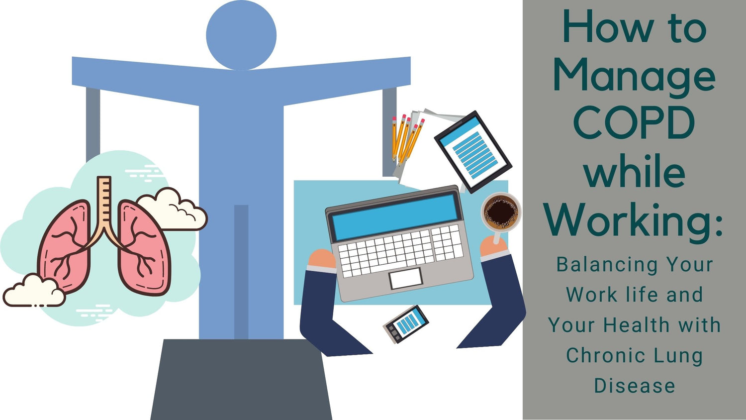 How to Manage COPD while Working: Balancing Your Work Life and Your Health with Chronic Lung Disease
