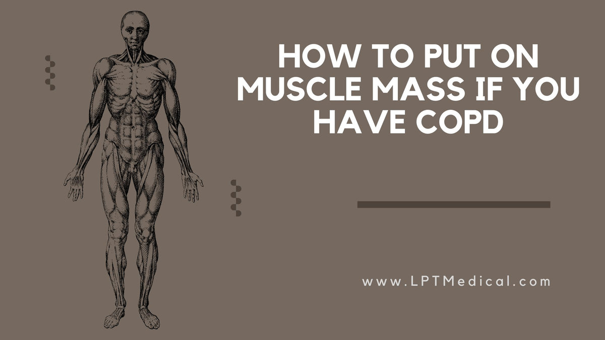 How to Put on Muscle Mass If You Have COPD LPT Medical
