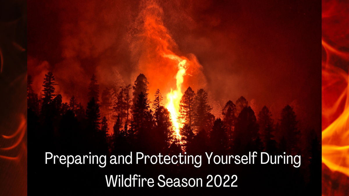 Preparing And Protecting Yourself During Wildfire Season 2022 Lpt Medical