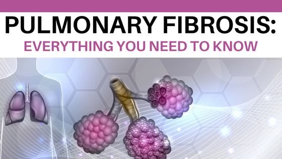 Pulmonary Fibrosis: Everything You Need to Know