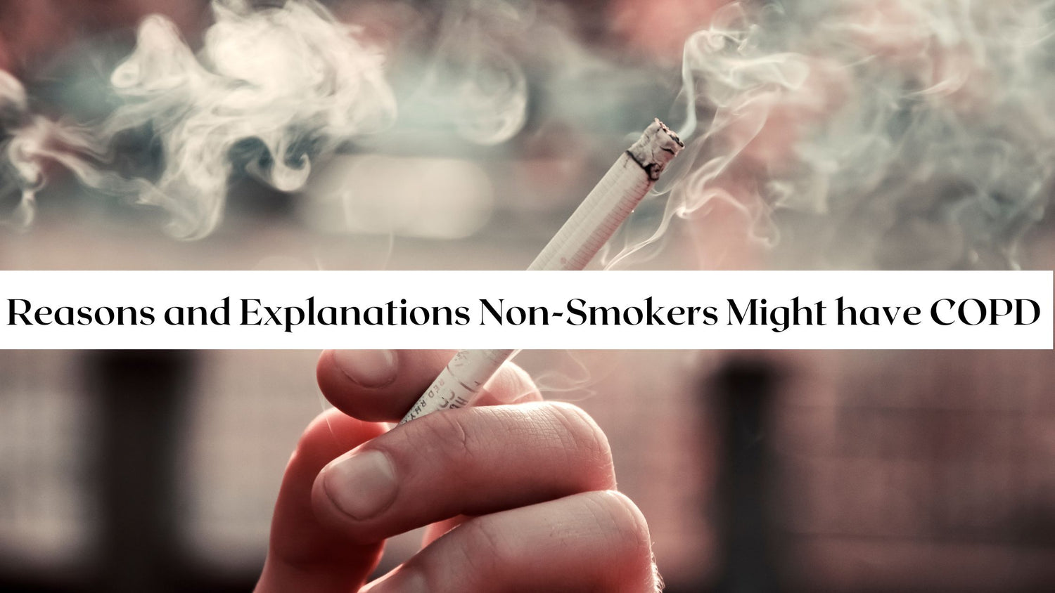 Reasons and Explanations Non-Smokers Might have COPD
