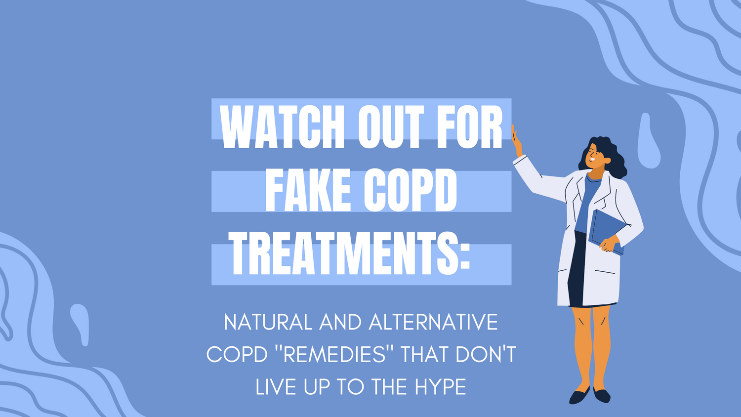 Watch Out for Fake COPD Treatments: 9 Natural and Alternative COPD "Remedies" That Don't Live Up to the Hype