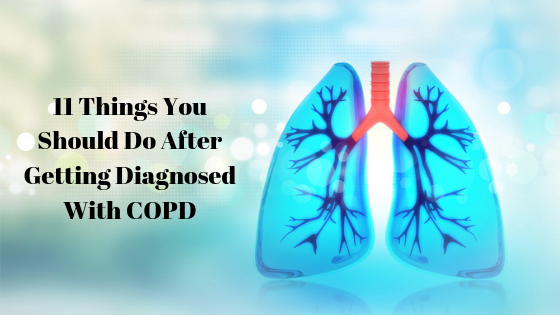 11 Things You Should Do After Getting Diagnosed with COPD