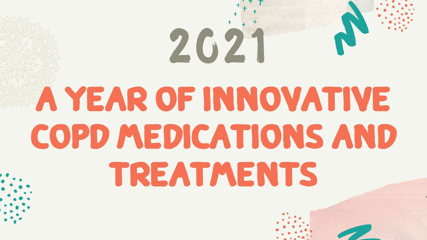 2021 a Year of Innovative COPD Medications and Treatments