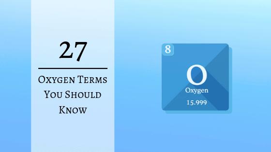 27 Oxygen Terms You Need To Know
