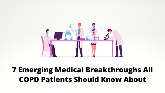 7 Emerging Medical Breakthroughs All COPD Patients Should Know About ...