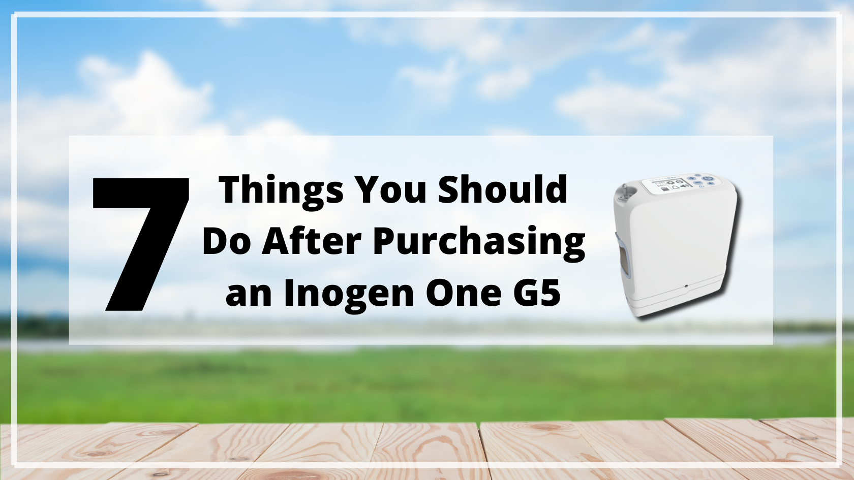 7 Things You Should Do After Purchasing an Inogen One G5 Portable Oxyg ...