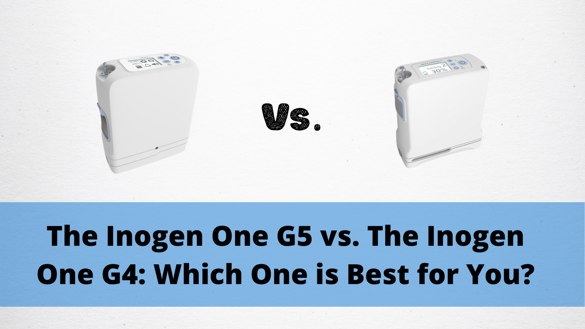 The Inogen One G5 vs. The Inogen One G4: Which One is Best for You ...