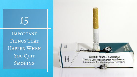 15 Important Things That Happen When You Quit Smoking