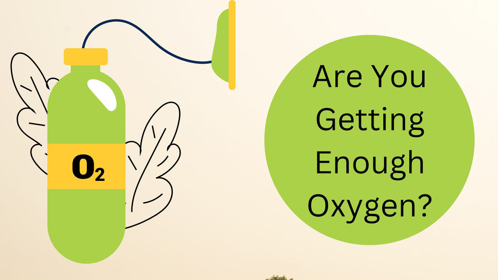 Are You Getting Enough Oxygen?