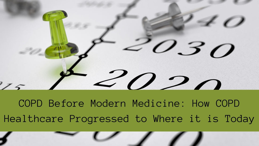 COPD Before Modern Medicine: How COPD Healthcare Progressed to Where it is Today