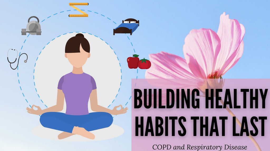 Building Healthy Habits That Last: COPD and Respiratory Disease