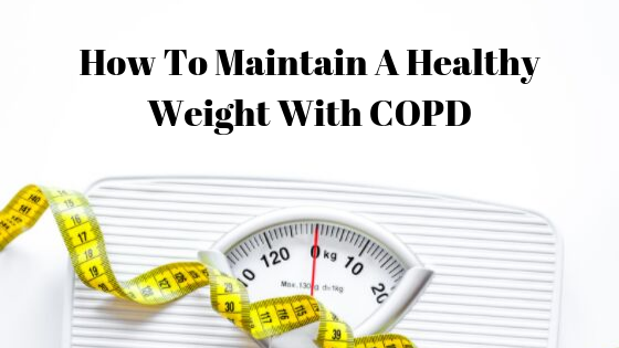 How To Maintain A Healthy Weight With COPD