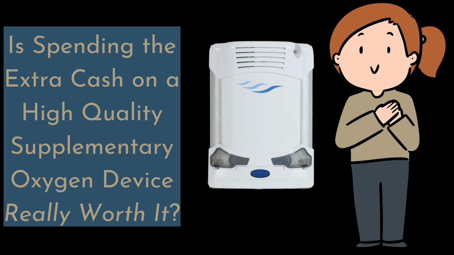 Is Spending the Extra Cash on a High Quality Supplementary Oxygen Device Really Worth It?