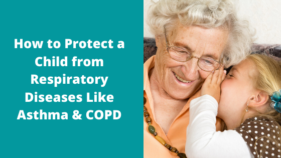 How to Protect a Child from Respiratory Diseases Like Asthma & COPD