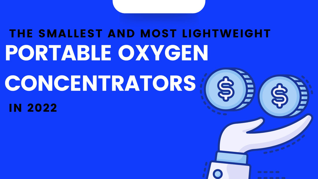 The Smallest and Most Lightweight Portable Oxygen Concentrators in 2022