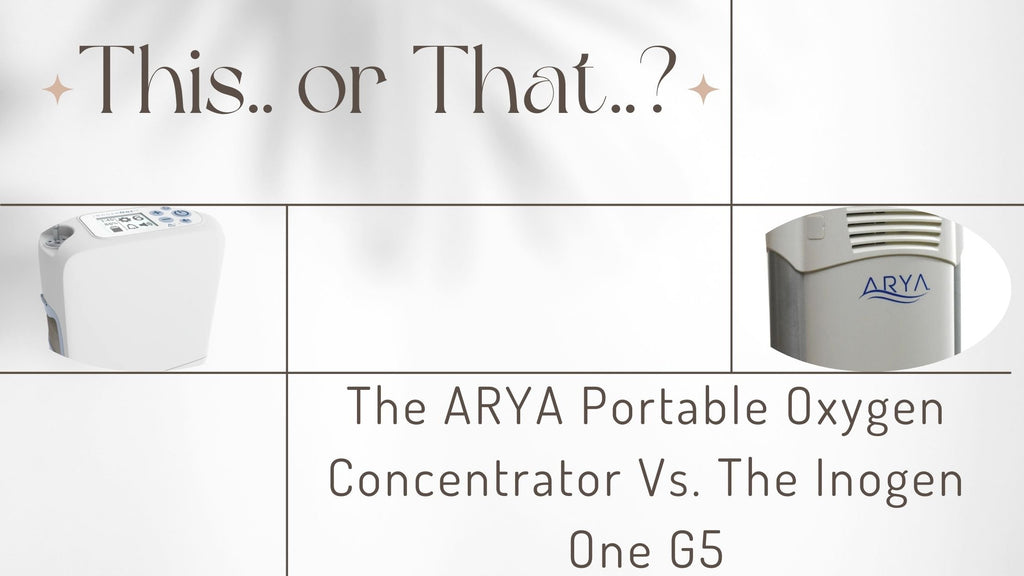 The ARYA Portable Oxygen Concentrator Compared to The Inogen One G5