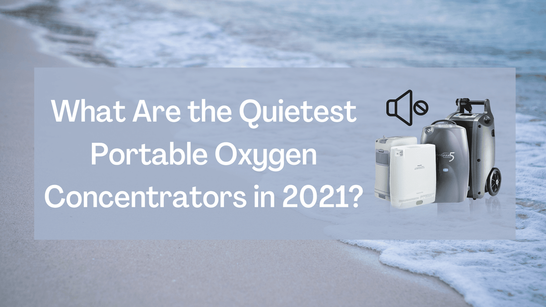What Are the Quietest Portable Oxygen Concentrators in 2021?