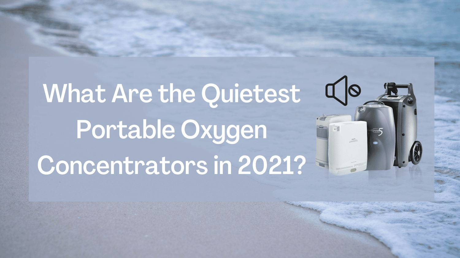 What Are the Quietest Portable Oxygen Concentrators in 2021?
