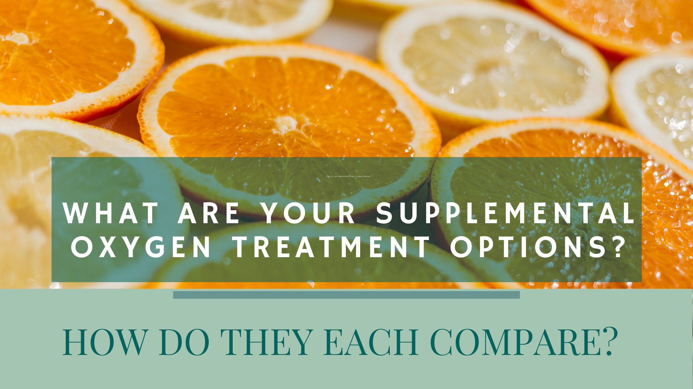 O2 Supplementation Types What are Your Supplemental Oxygen Treatment Options? How Do They Each ...