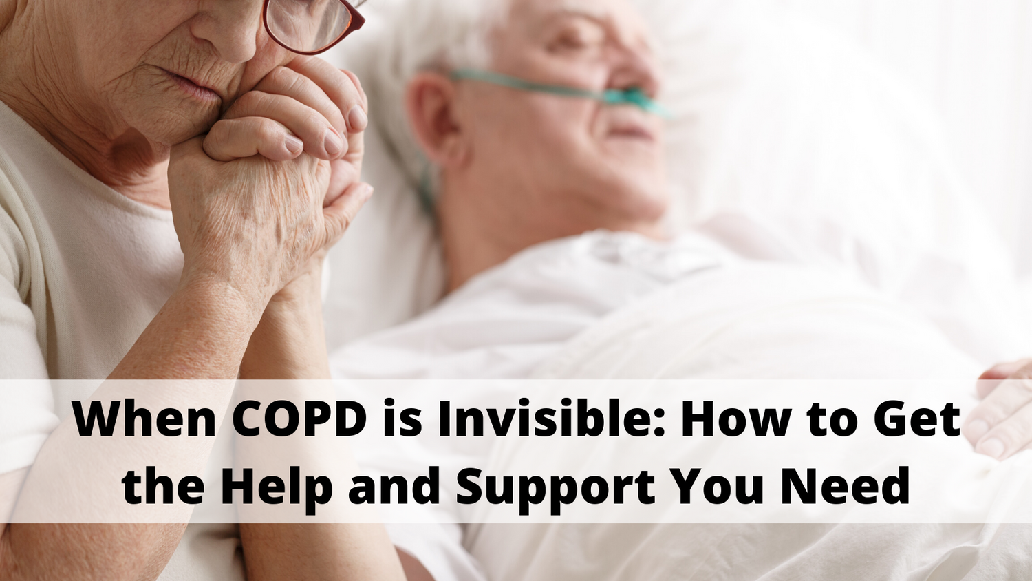 When COPD is Invisible: How to Get the Help and Support You Need