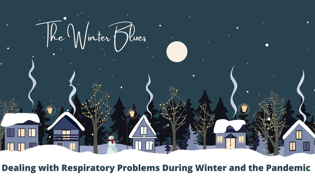 How to Deal With the Winter Blues and Respiratory Problems During the Pandemic